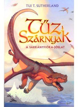 Tui T. Sutherland - Tűz Szárnyak I. - A sárkányfióka-jóslat, null 2021 antikvár könyv