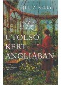 Julia Kelly - Az utolsó kert Angliában