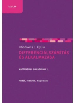 Obádovics J. Gyula - Differenciálszámítás és alkalmazása - Matematikai olvasókönyv I. Obádovics J. Gyula - Differenciálszámítás és alkalmazása - Matematikai olvasókönyv I., null 2021 antikvár könyv
