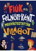 Jorge Montoro - Fiúk, akik felnőttként megváltoztatták a világot
