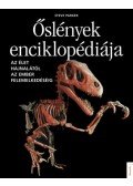 Steve Parker - Őslények enciklopédiája - Az élet hajnalától az ember felemelkedéséig