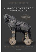Andrew Roberts - A háborúvezetés művészete