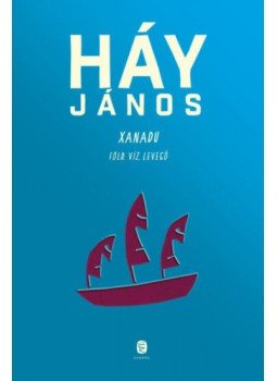 Háy János - Xanadu - Föld, víz, levegő Háy János - Xanadu - Föld, víz, levegő, null 2021 antikvár könyv