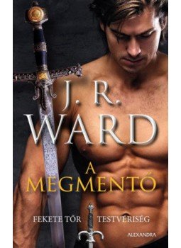 J. R. Ward - A megmentő - Fekete Tőr Testvériség 17. J. R. Ward - A megmentő - Fekete Tőr Testvériség 17., null 2021 antikvár könyv