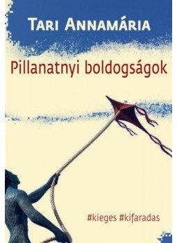 Tari Annamária - Pillanatnyi boldogságok Tari Annamária - Pillanatnyi boldogságok, null 2021 antikvár könyv