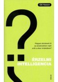 Gill Hasson - Érzelmi intelligencia - Hogyan aknázzuk ki az érzelmekben rejlő erőt a siker érdekében?