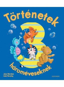 Jane Riordan, Gabi Murphy - Történetek hároméveseknek Jane Riordan, Gabi Murphy - Történetek hároméveseknek, null 2021 antikvár könyv