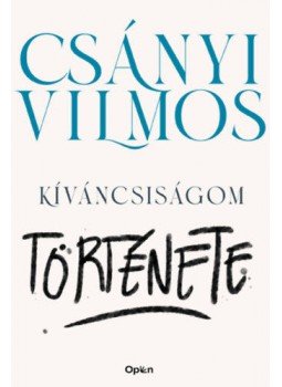 Csányi Vilmos - Kíváncsiságom története Csányi Vilmos - Kíváncsiságom története, Budapest 2021 antikvár könyv