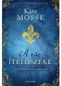Kate Mosse - A tűz ítélőszéke - Az ősi bűnök sötét árnyékokat vetnek