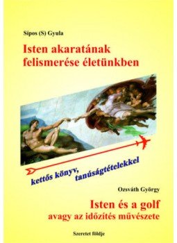 Sipos (S) Gyula, Ozsváth György - Isten akaratának felismerése életünkben - Isten és a golf avagy az időzítés művészete, null 2021 antikvár könyv