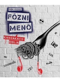 Vida József - Főzni menő - #kisszakácsbiblia Vida József - Főzni menő - #kisszakácsbiblia, null 2021 antikvár könyv