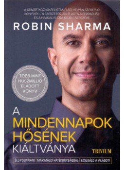 Robin Sharma - A mindennapok hősének kiáltványa Robin Sharma - A mindennapok hősének kiáltványa, 2021 antikvár könyv