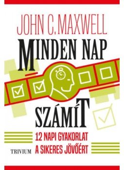 John C. Maxwell - Minden nap számít - 12 napi gyakorlat a sikeres jövőért John C. Maxwell - Minden nap számít - 12 napi gyakorlat a sikeres jövőért, null 2021 antikvár könyv