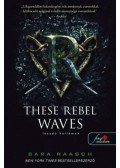 Sara Raasch - These Rebel Waves - Lázadó hullámok
