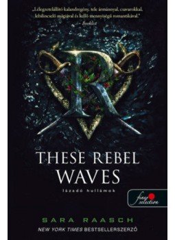 Sara Raasch - These Rebel Waves - Lázadó hullámok Sara Raasch - These Rebel Waves - Lázadó hullámok, null 2021 antikvár könyv