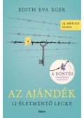 Edith Eva Eger - Az ajándék - 12 életmentő lecke - Új, bővített kiadás