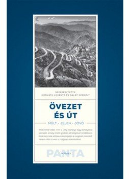 Horváth Levente, Salát Gergely (szerk.) - Övezet és út - Múlt, jelen, jövő Horváth Levente, Salát Gergely (szerk.) - Övezet és út - Múlt, jelen, jövő, null 2021 antikvár könyv