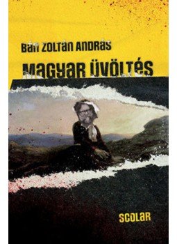Bán Zoltán András - Magyar üvöltés Bán Zoltán András - Magyar üvöltés, Budapest 2021 antikvár könyv