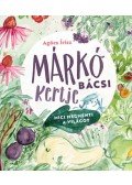 Agócs Írisz - Márkó bácsi kertje - Mici megmenti a világot