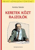 Kertész Sándor - Keretek közt rajzolók
