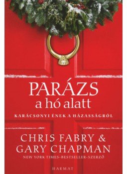 Gary Chapman, Chris Fabry - Parázs a hó alatt Gary Chapman, Chris Fabry - Parázs a hó alatt, Budapest 2021 antikvár könyv