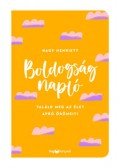 Nagy Henriett - Boldogságnapló - Találd meg az élet apró örömeit!