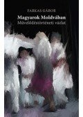 Farkas Gábor - Magyarok Moldvában - Művelődéstörténeti vázlat