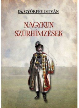 Győrffy István - Nagykun szűrhímzések Győrffy István - Nagykun szűrhímzések, null 2021 antikvár könyv