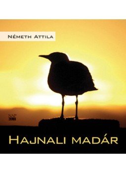 Németh Attila - Hajnali madár Németh Attila - Hajnali madár, null 2021 antikvár könyv