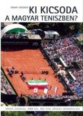 Árvay Sándor - Ki kicsoda a magyar teniszben? - Másfél évszázad, 1088 név, 452 fotó, bőséges eredménylista