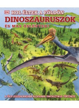  - Holéltek a Földön dinoszauruszok és más őslények? - A Föld legizgalmasabb állatainak fantasztikus története, null 2021 antikvár könyv