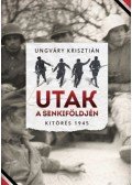 Ungváry Krisztián - Utak a senkiföldjén