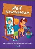 Halász,Szabó Klaudia, Sillinger Nikolett - Nagy bátorságkönyvem - Mesék az önbizalom és a magabiztosság erősítéséhez