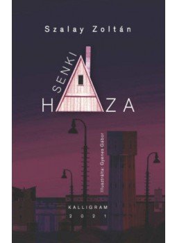 Szalay Zoltán - Senki háza Szalay Zoltán - Senki háza, null 2021 antikvár könyv