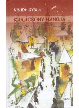 Krúdy Gyula - Karácsony hangja Krúdy Gyula - Karácsony hangja, Budapest 2021 antikvár könyv