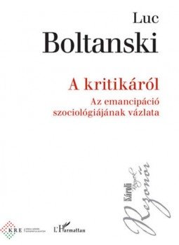 Luc Boltanski - A kritikáról - Az emancipáció szociológiájának vázlata, null 2021 antikvár könyv