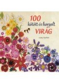 Lesley Stanfield - 100 kötött és horgolt virág - Csudaszép virággyűjtemény ruhák, kiegészítők, párnák és takarók díszítésére