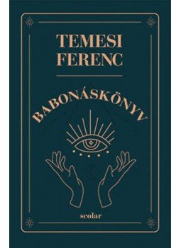 Temesi Ferenc - Babonáskönyv Temesi Ferenc - Babonáskönyv, null 2021 antikvár könyv