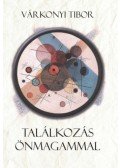 Várkonyi Tibor - Találkozás önmagammal