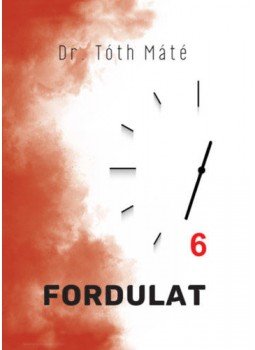 Tóth Máté - Fordulat Tóth Máté - Fordulat, null 2021 antikvár könyv