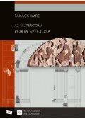 Takács Imre - Az esztergomi Porta speciosa