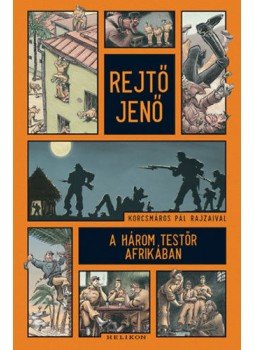 Rejtő Jenő, P. Howard - A három testőr Afrikában Rejtő Jenő, P. Howard - A három testőr Afrikában, null 2021 antikvár könyv