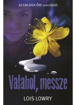 Lois Lowry - Valahol, messze Lois Lowry - Valahol, messze, null 2021 antikvár könyv