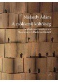 Nádasdy Ádám - A csökkenő költőiség - Tanulmányok, beszélgetések Shakespeare és Dante fordításáról