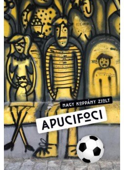 Nagy Koppány Zsolt - Apucifoci Nagy Koppány Zsolt - Apucifoci, Budapest 2021 antikvár könyv