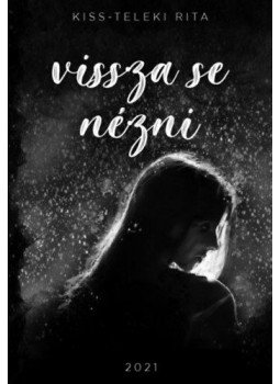 KISS, Teleki Rita - Vissza se nézni KISS, Teleki Rita - Vissza se nézni, null 2021 antikvár könyv