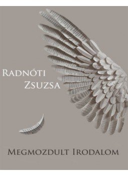 Radnóti Zsuzsa - Megmozdult irodalom Radnóti Zsuzsa - Megmozdult irodalom, null 2021 antikvár könyv