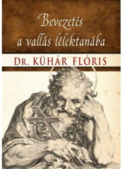 Dr. Kühár Flóris - Bevezetés a vallás lélektanába Dr. Kühár Flóris - Bevezetés a vallás lélektanába, null 2021 antikvár könyv
