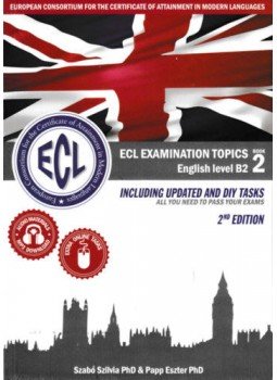 Szabó Szilvia, Papp Eszter - ECL Examination English level B2 book 2 - 2nd Edition Szabó Szilvia, Papp Eszter - ECL Examination English level B2 book 2 - 2nd Edition, null 2020 antikvár könyv