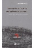 Mező Gábor - Ellopni a lelket, megtörni a testet - Őrületre ítélve a Legvidámabb Barakkban